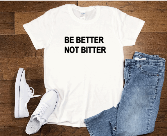 Be better not bitter